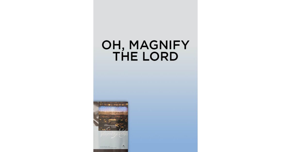 Ohio Magnify Prism Music | Oh, Magnify the Lord